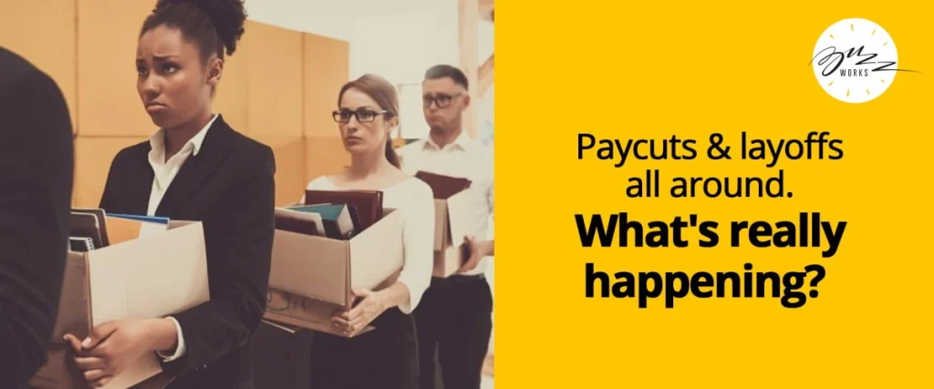 Pay Cuts and Layoffs All-Around – What’s Really Happening?