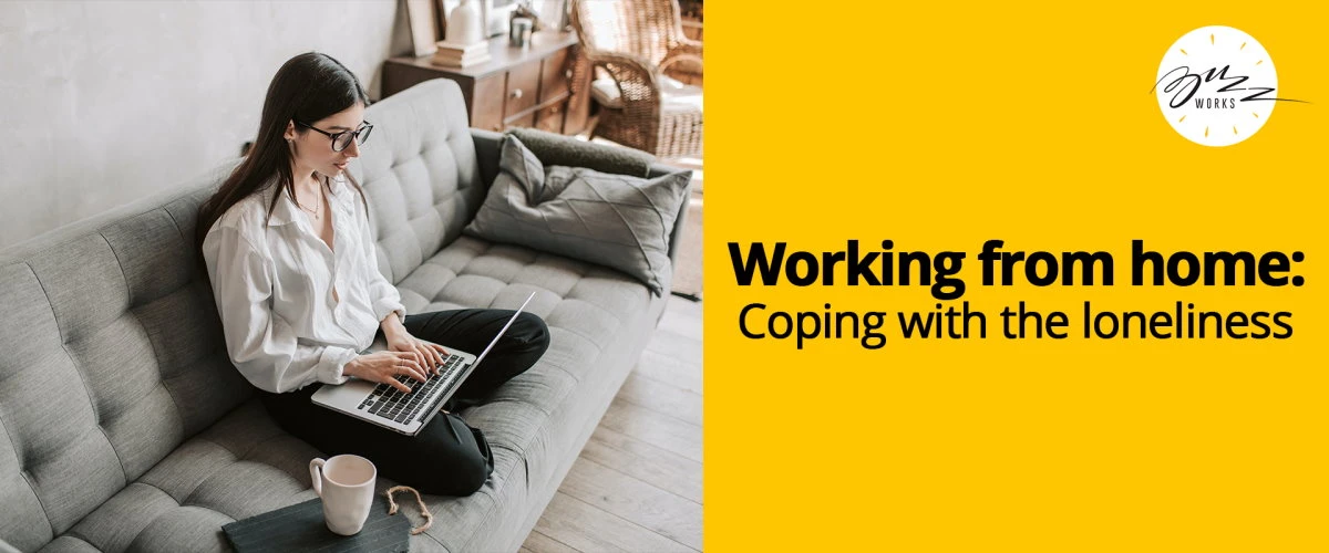 Working from home: Coping with the loneliness