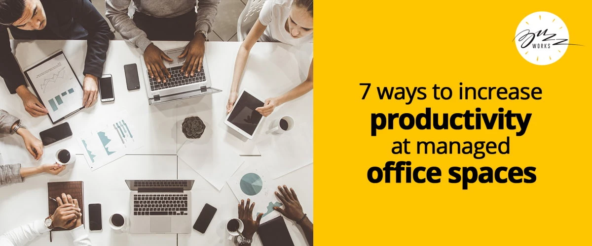 7 Ways to Increase Productivity at Managed Office Spaces