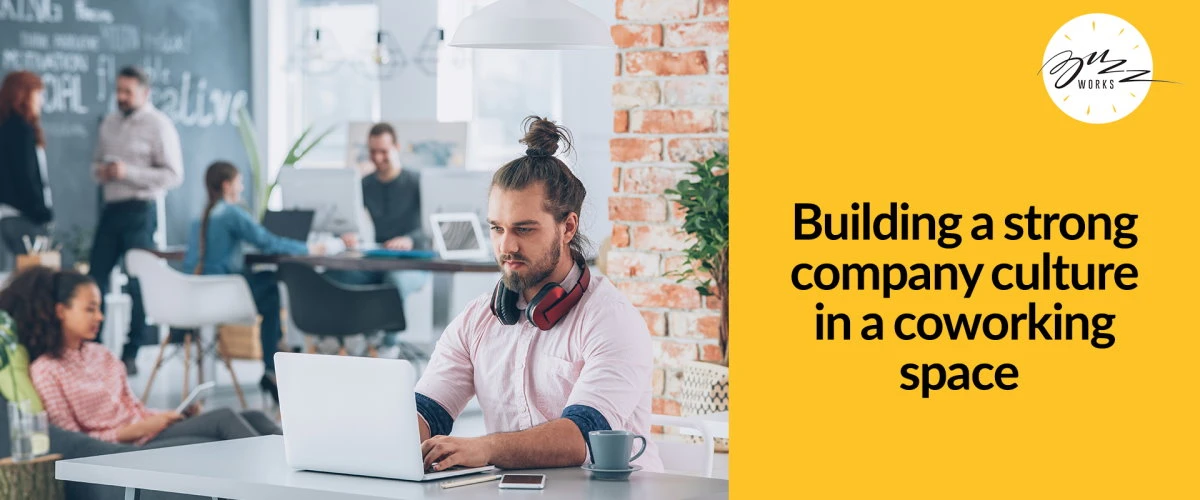 Building a Strong Company Culture in a Coworking Space