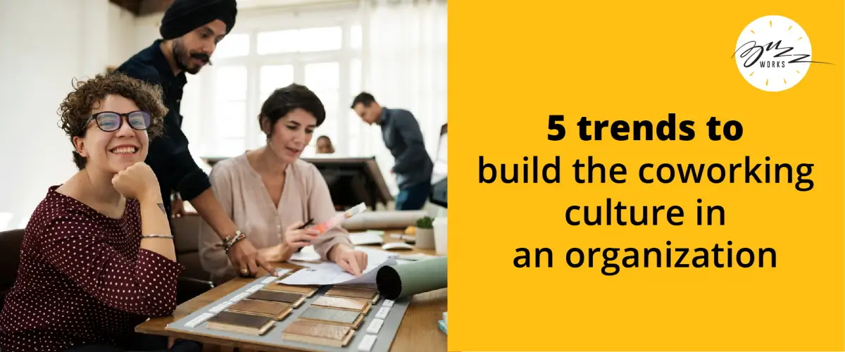 5 Trends to Build a Coworking Culture in an Organization