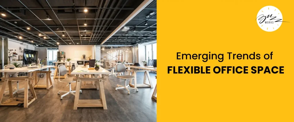 EMERGING TRENDS OF FLEXIBLE OFFICE SPACE