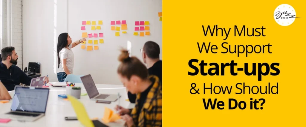 Why must we support start-ups and how should we do it?