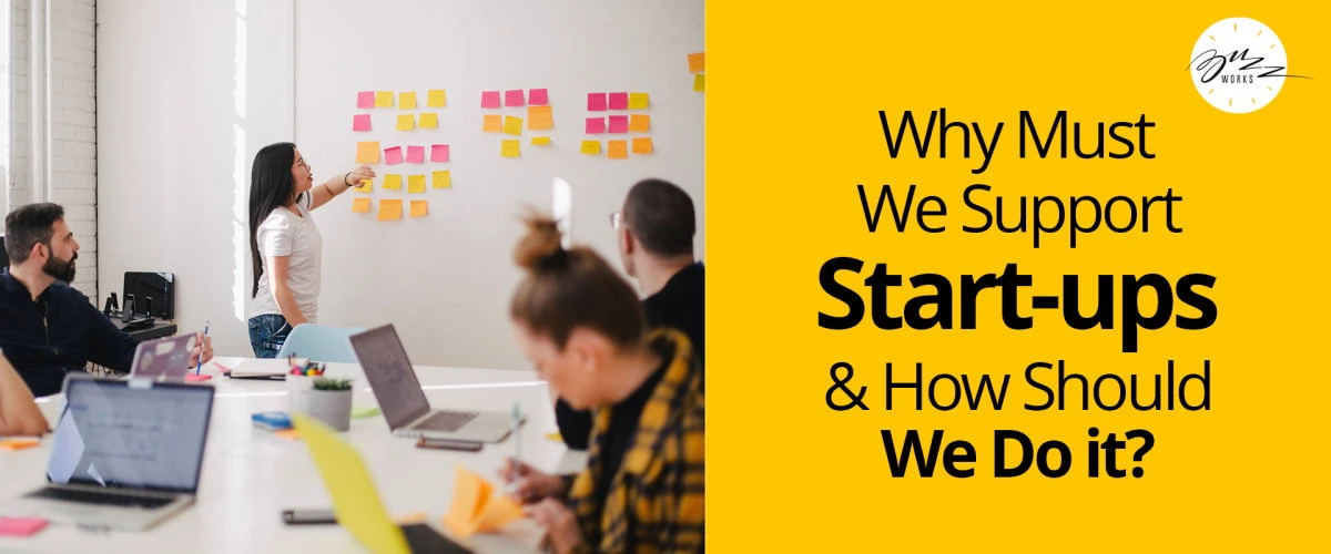 Why must we support start-ups and how should we do it?